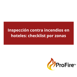 Inspección contra incendios en hoteles: checklist por zonas